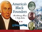 America's Black Founders: Revolutionary Heroes & Early Leaders with 21 Activities (For Kids series #32) By Nancy  I. Sanders Cover Image