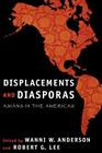 Displacements and Diasporas: Asians in the Americas By Wanni W. Anderson (Editor), Robert G. Lee (Editor) Cover Image