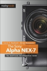 The Sony Alpha Nex-7: The Unofficial Quintessential Guide Cover Image