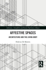 Affective Spaces: Architecture and the Living Body (Ambiances) Cover Image
