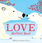 Love Matters Most By Mij Kelly, Gerry Turley (By (artist)) Cover Image