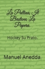 La Pallina, Il Bastone, La Papera.: Hockey Su Prato. Cover Image