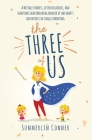 The Three of Us: A Brutally Honest, Often Hilarious, and Sometimes Heartbreaking Memoir of One Mom's Adventures in Single Parenting By Summerlin Conner Cover Image