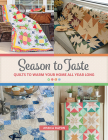 Season to Taste: Quilts to Warm Your Home All Year Long By Jessica Dayon Cover Image