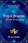 Path of Awakening: Keys for Transfiguration By Michael James Garber Cover Image