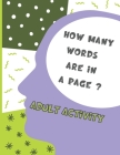 Adult Activity - How Many Words are in a Page?: A great way to keep the brain active and in shape. By Justine Dunn Cover Image