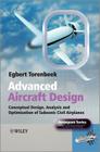 Advanced Aircraft Design: Conceptual Design, Analysis and Optimization of Subsonic Civil Airplanes (Aerospace) By Egbert Torenbeek, Peter Belobaba (Editor), Jonathan Cooper (Editor) Cover Image