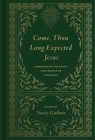Come, Thou Long-Expected Jesus: Experiencing the Peace and Promise of Christmas (Redesign) By Nancy Guthrie (Editor), Joseph Skip Ryan (Contribution by), John Piper (Contribution by) Cover Image