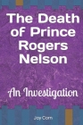 The Death of Prince Rogers Nelson: An Investigation Cover Image