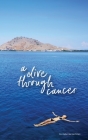 A dive through cancer By Melannie Bachman Cover Image