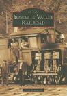 Yosemite Valley Railroad (Images of Rail) By Leroy Radanovich Cover Image