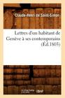 Lettres d'Un Habitant de Genève À Ses Contemporains (Éd.1803) (Litterature) By Claude-Henri de Saint-Simon Cover Image