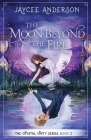 The Moon Beyond the Fire: Crystal Unity Series Book 2 By Jaycee Anderson Cover Image