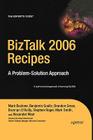 BizTalk 2006 Recipes: A Problem-Solution Approach By Mark Beckner, Ben Goeltz, Brandon Gross Cover Image