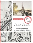 Paris, Paris... part 1 + 2: Artistic coloring book for adults and gifted children By Colored World Cover Image