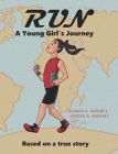 Run: A Young Girl's Journey: Based on a true story By Blanca A. Ramirez Jordan a. Ramirez Cover Image
