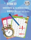 Timed addition & subtraction drills for 101 days: Timed tests: addition and subtraction math drills - reproducible practice problems, digits 0-20, Gra By Fun Learning Cover Image
