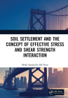 Soil Settlement and the Concept of Effective Stress and Shear Strength Interaction Cover Image