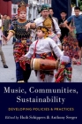 Music, Communities, Sustainability: Developing Policies and Practices By Huib Schippers (Editor), Anthony Seeger (Editor) Cover Image