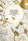 Folk Magic and Healing: An Unusual History of Everyday Plants By Fez Inkwright Cover Image