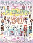 how to draw cute characters: Super cute drawings to learn how to draw kawaii art step by step By Barbara Press Cover Image