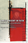 Christ Present in Faith: Luther's View of Justification By Tuomo Mannermaa, Kirsi I. Stjerna Cover Image