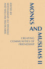 Monks and Muslims II: Creating Communities of Friendship (Monastic Interreligi) Cover Image
