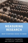 Measuring Research: What Everyone Needs to Know(r) By Cassidy R. Sugimoto, Vincent Larivière Cover Image