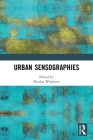 Urban Sensographies By Nicolas Whybrow (Editor) Cover Image