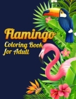 Flamingo Coloring Book for Adult: An Adult Coloring Book with Fun, Easy, flower pattern and Relaxing Coloring Pages By Masab Press House Cover Image