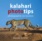 Kalahari Phototips By Hannes Lochner (Photographer) Cover Image