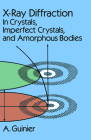 X-Ray Diffraction: In Crystals, Imperfect Crystals, and Amorphous Bodies (Dover Books on Physics) Cover Image