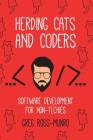 Herding Cats and Coders: Software Development for Non-Techies By Greg Ross-Munro, Canter Marc (Foreword by) Cover Image