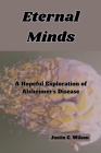 Eternal Minds: A Hopeful Exploration of Alzheimer's Disease Cover Image