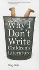 Why I Don't Write Children's Literature By Gary Soto Cover Image