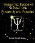 Traumatic Incident Reduction: Research and Results Cover Image