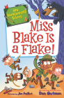 My Weirder-est School #4: Miss Blake Is a Flake! By Dan Gutman, Jim Paillot (Illustrator) Cover Image