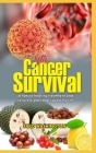 The Cancer Survival: Natural Healing Treatment And Recovery Plan That Saved My Life Cover Image