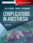 Complications in Anesthesia By Lee A. Fleisher, Stanley H. Rosenbaum Cover Image