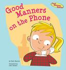 Good Manners on the Phone (Good Manners Matter!) By Katie Marsico, John Haslam (Illustrator) Cover Image