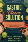 Gastric Sleeve Solution: The Ultimate Bariatric Bypass Weight Loss Surgery Recipes and Alkaline Cookbook for Rapid Recovery and Healing: Writte Cover Image