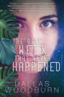 The Best Week That Never Happened By Dallas Woodburn Cover Image