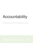 Accountability: Creating Success with Individuals or Teams By Inc Simplified Coach Cover Image