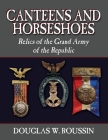 Canteens and Horseshoes: Relics of the Grand Army of the Republic Cover Image