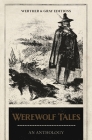 Werewolf Tales: An Anthology By Algernon Blackwood, Clemence Housman, Hugh Walpole Cover Image