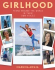 Girlhood: Teens around the World in Their Own Voices By Masuma Ahuja Cover Image