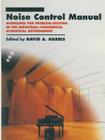 Noise Control Manual: Guidelines for Problem-Solving in the Industrial / Commercial Acoustical Environment By David A. Harris Cover Image