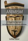 Animism: A Cognitive Approach By Lothar Kaser Cover Image