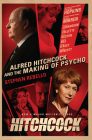 Alfred Hitchcock and the Making of Psycho By Stephen Rebello Cover Image