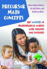 Precursor Math Concepts: The Wonder of Mathematical Worlds with Infants and Toddlers By Mary Hynes-Berry, Jie-Qi Chen, Barbara Abel Cover Image